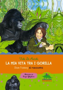 la mia vita tra i gorilla, editoriale scienza, dian fossey
