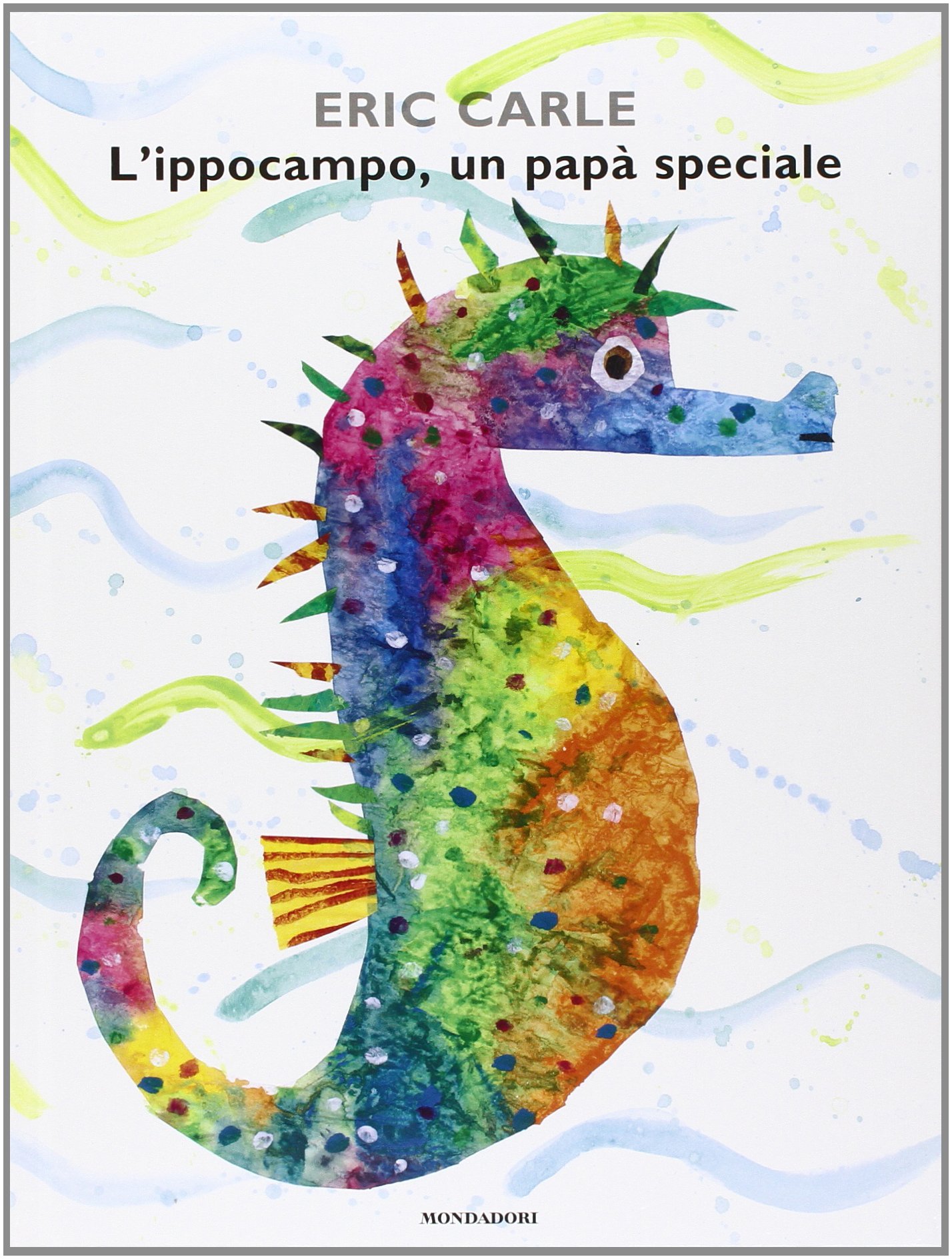 L'ippocampo, un papà soeciale, Eric Carle, Mondadori